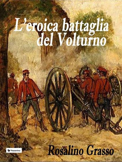 L' eroica battaglia del Volturno - Rosalino Grasso - ebook