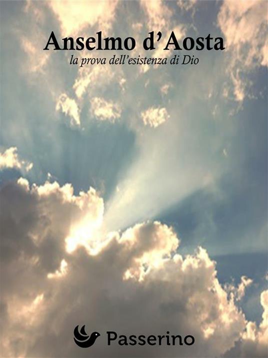 Anselmo D'Aosta. La prova dell'esistenza di Dio - Passerino Editore - ebook