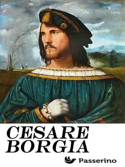 Cesare Borgia - Passerino Editore - ebook
