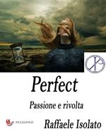 Passione e rivolta. Perfect. Vol. 1