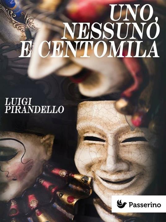 Uno, nessuno e centomila - Luigi Pirandello - ebook