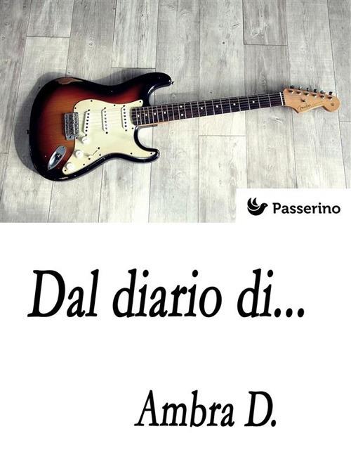 Dal diario di... - Ambra D. - ebook