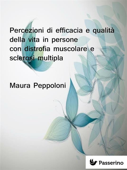 Percezioni di efficacia e qualità della vita in persone con distrofia muscolare e sclerosi multipla - Maura Peppoloni - ebook