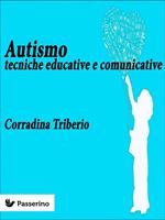 Autismo. Tecniche educative e comunicative