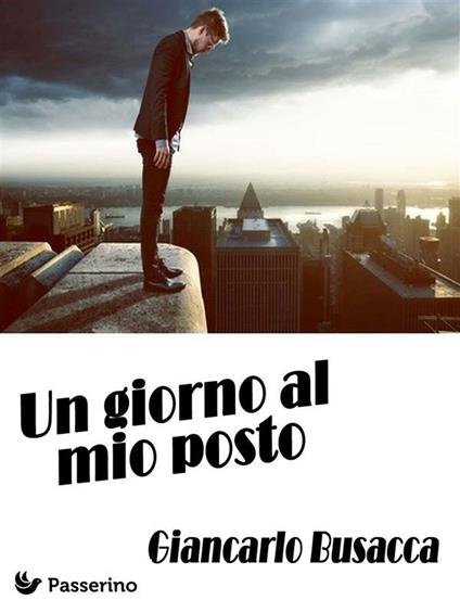 Un giorno al mio posto - Giancarlo Busacca - ebook