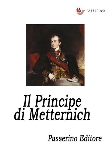 Il principe di Metternich - Passerino Editore - ebook