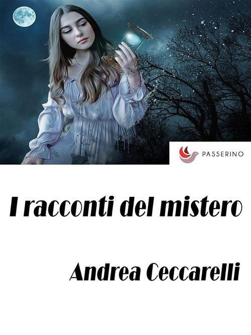 I racconti del mistero - Andrea Ceccarelli - ebook