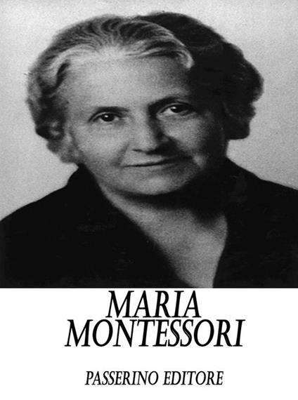 Maria Montessori - Passerino Editore - ebook