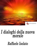 I dialoghi della nuova morale. Religione e società. Sessualità e moda