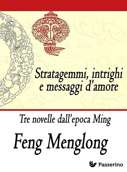 Stratagemmi, intrighi e messaggi d'amore - Feng Menglong,Catello Criscuolo - ebook