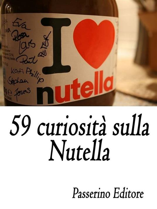 59 curiosità sulla Nutella - Passerino Editore - ebook
