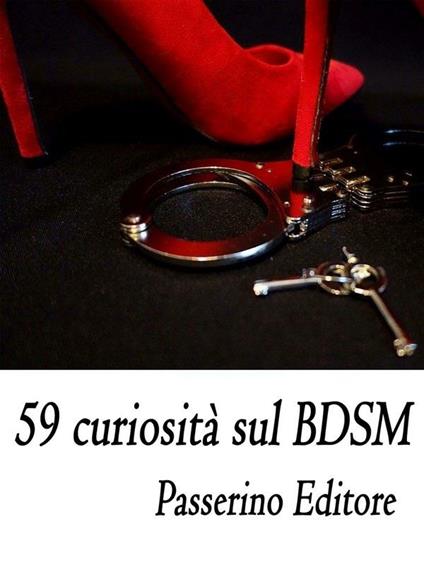 59 curiosità sul BDSM - Passerino Editore - ebook