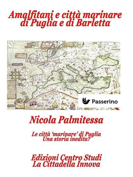 Amalfitani e città marinare di Puglia e Barletta. Dai Normanni al Vice-Regno. Le città del regno secondo i Codici diplomatici (Tavv. LIV) - Nicola Palmitessa - ebook