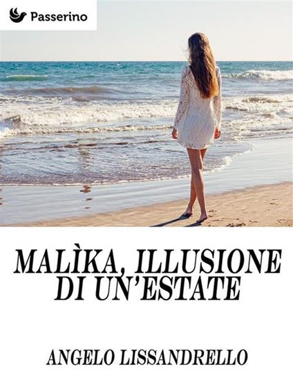 Malìka, illusione di un'estate - Angelo Lissandrello - ebook