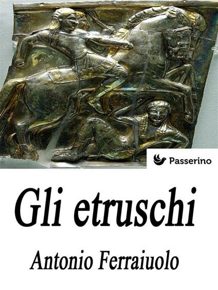 Gli etruschi - Antonio Ferraiuolo - ebook