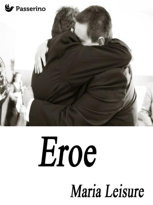 Eroe - Maria Leisure - ebook
