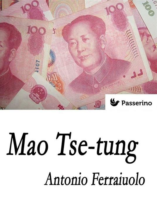Mao Tse-tung - Antonio Ferraiuolo - ebook