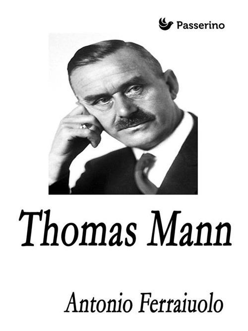 Thomas Mann - Antonio Ferraiuolo - ebook