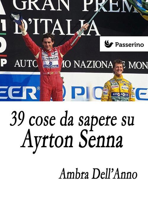 39 cose da sapere su Ayrton Senna - Ambra Dell'Anno - ebook