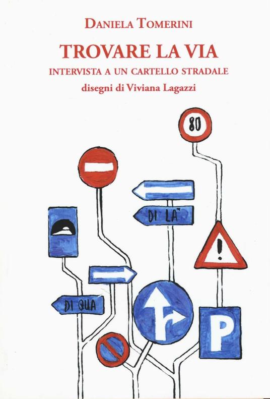 Trovare la via. Intervista a un cartello stradale - Daniela Tomerini - copertina