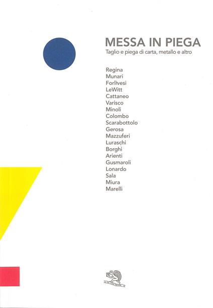 Messa in piega. Taglio e piega di carta, metallo e altro. Catalogo della mostra (Cantù, 9 aprile-14 maggio 2017). Ediz. a colori - copertina