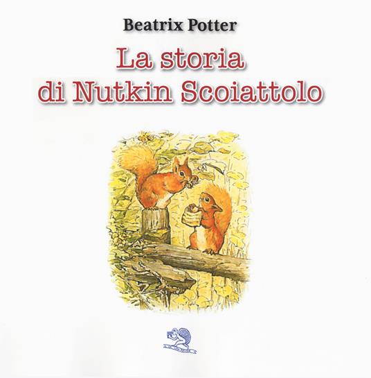 La storia di Nutkin Scoiattolo. Ediz. a colori - Beatrix Potter - copertina