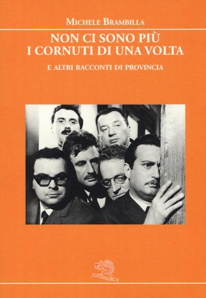 Non ci sono più i cornuti di una volta e altri racconti di provincia - Michele Brambilla - copertina