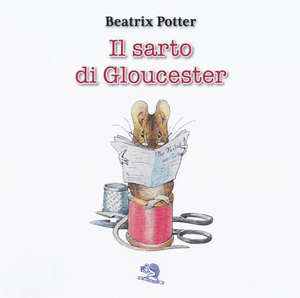 Il sarto di Gloucester. Ediz. italiana e inglese - Beatrix Potter - copertina