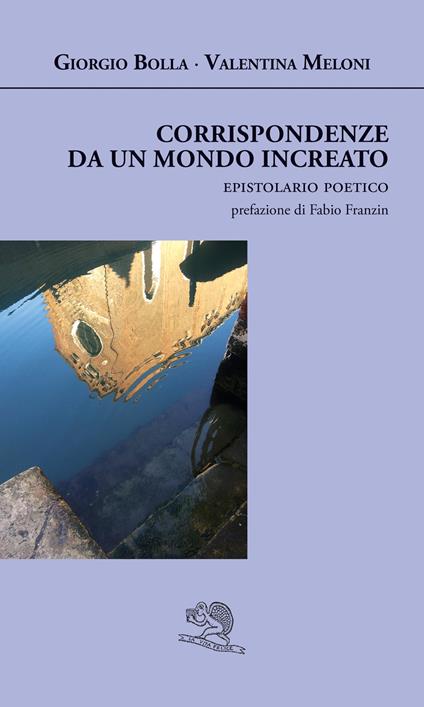 Corrispondenze da un mondo increato - Giorgio Bolla,Valentina Meloni - copertina