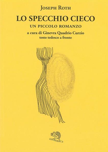 Lo specchio cieco. Testo tedesco a fronte - Joseph Roth - copertina