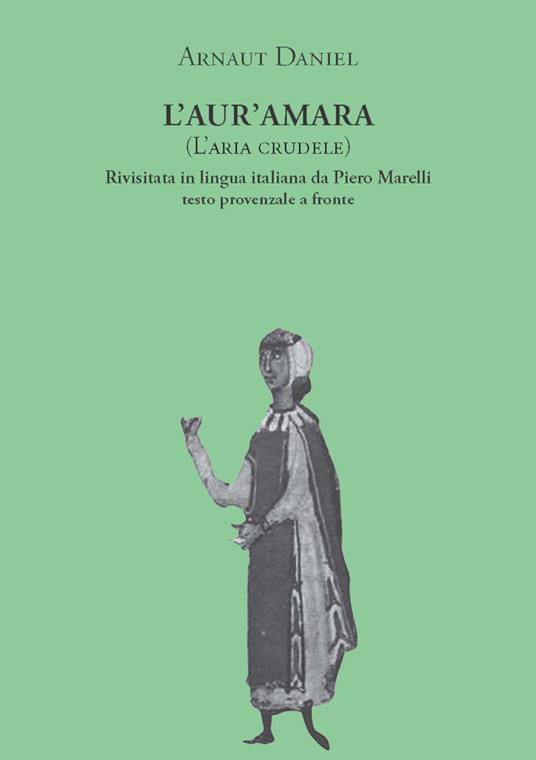 L'aur'amara (L'aria crudele). Testo provenzale a fronte - Arnaut Daniel - copertina