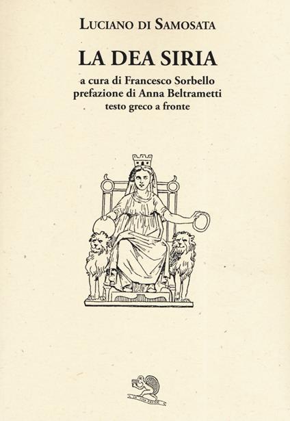 La dea Siria. Testo greco a fronte - Luciano di Samosata - copertina