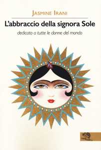 L'abbraccio della signora Sole. Dedicato a tutte le donne del mondo