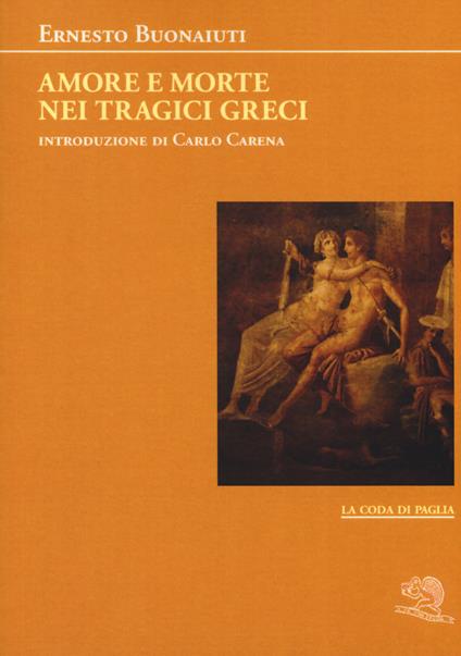 Amore e morte nei tragici greci - Ernesto Buonaiuti - copertina