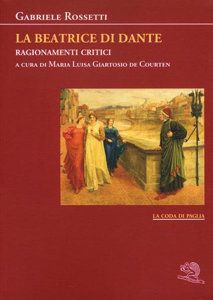 La Beatrice di Dante. Ragionamenti critici - Gabriele Rossetti - copertina
