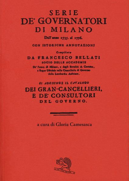 Serie de' governatori di Milano dall'anno 1535 al 1776 con istoriche annotazioni - Francesco Bellati - copertina