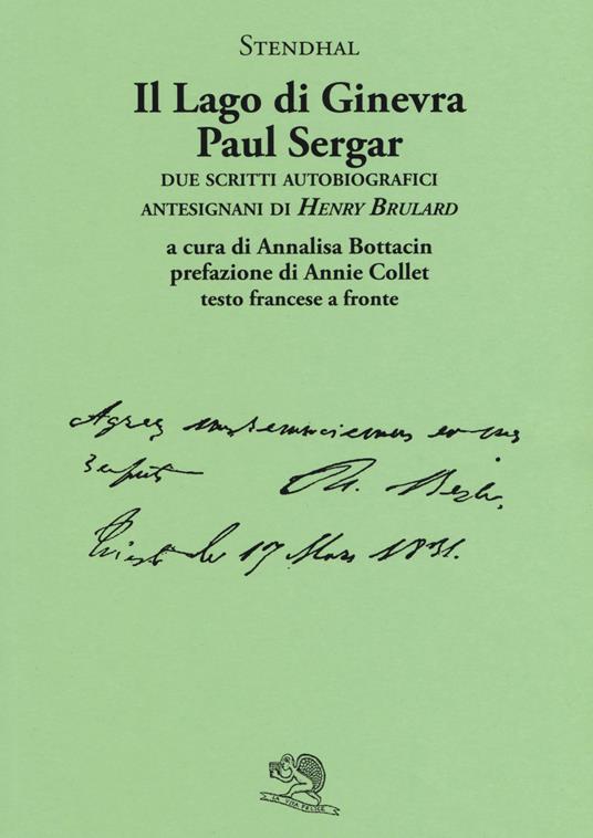 Il lago di Ginevra. Paul Sergar. Due scritti autobiografici antesignani di «Henry Brulard». Testo francese a fronte - Stendhal - copertina