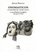 Onomasticon. Le maschere del teatro antico. Testo greco a fronte