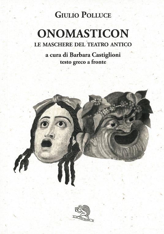 Onomasticon. Le maschere del teatro antico. Testo greco a fronte - Giulio Polluce - copertina