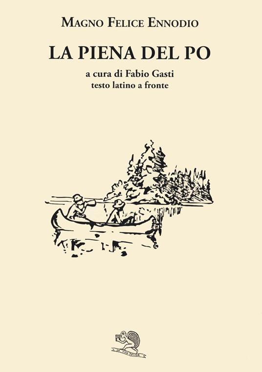 La piena del Po. Con testo latino a fronte. Ediz. bilingue - Magno Felice Ennodio - copertina