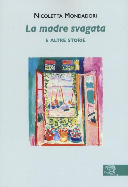 La madre svagata e altre storie - Nicoletta Mondadori - copertina