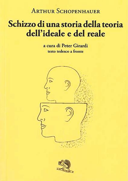 Schizzo di una storia della teoria dell'ideale e del reale. Testo tedesco a fronte - Arthur Schopenhauer - copertina