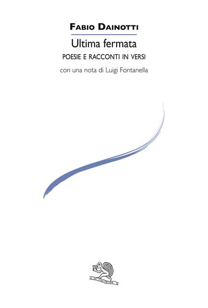Ultima fermata. Poesie e racconti in versi - Fabio Dainotti - copertina