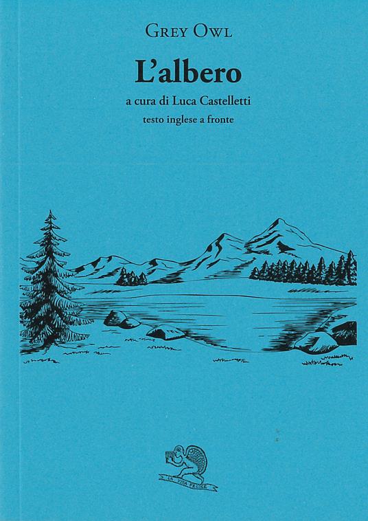 L'albero. Testo inglese a fronte - Grey Owl - copertina