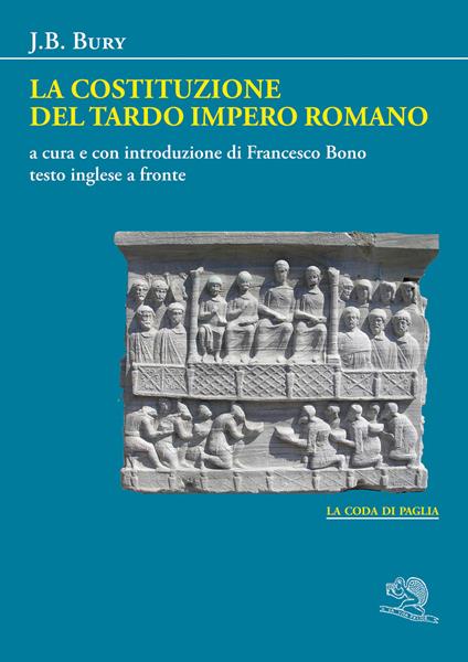 La costituzione del tardo Impero romano. Testo inglese a fronte - J. B. Bury - copertina