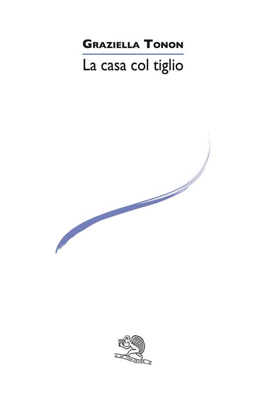 La casa col tiglio - Graziella Tonon - copertina