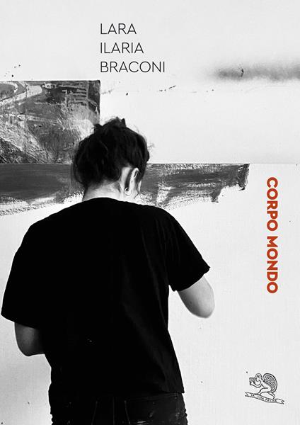 Corpo mondo - Lara Ilaria Braconi - copertina
