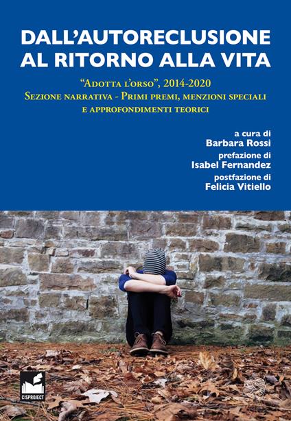 Dall'autoreclusione al ritorno alla vita. «Adotta l'orso», 2014-2020. Sezione narrativa. Primi premi, menzioni speciali e approfondimenti teorici - copertina