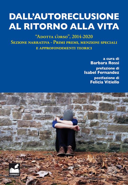 Dall'autoreclusione al ritorno alla vita. «Adotta l'orso», 2014-2020. Sezione narrativa. Primi premi, menzioni speciali e approfondimenti teorici - copertina