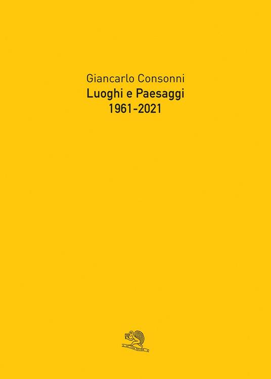 Luoghi e paesaggi, 1961-2021 - Giancarlo Consonni - copertina